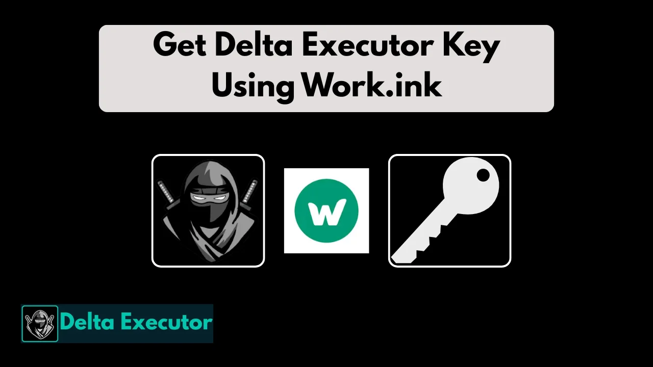 How to get delta executor key from work.ink